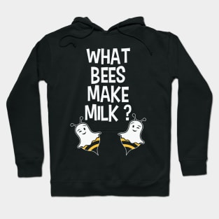 What ! Bees Makes Milk? Hoodie